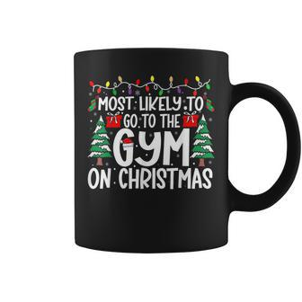 Most Likely Go To The Gym On Christmas Family Matching Xmas Coffee Mug - Seseable