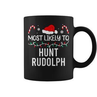 Most Likely To Hunt Rudolph Christmas Matching Pajamas Coffee Mug - Monsterry UK