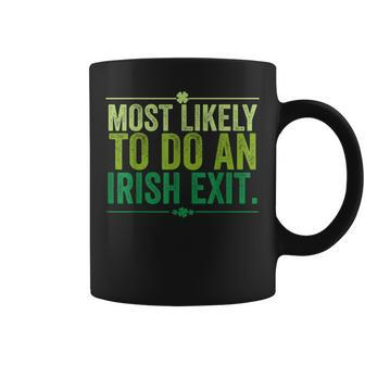Most Likely To Do An Irish Exit Coffee Mug - Monsterry