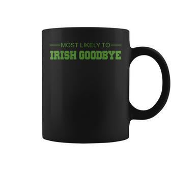 Most Likely To Irish Goodbye Coffee Mug - Monsterry