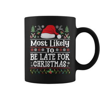 Most Likely To Be Late For Christmas Family Xmas Coffee Mug - Thegiftio UK