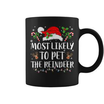Most Likely To Pet The Reindeer Christmas Matching Family Coffee Mug - Thegiftio UK