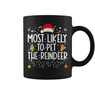 Most Likely To Pet The Reindeer Squad Family Joke Christmas Coffee Mug | Mazezy