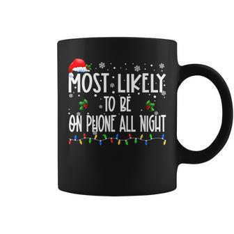 Most Likely To Be On Phone All Night Christmas Family Pjs Coffee Mug - Seseable