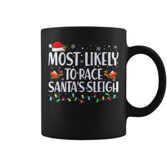 Most Likely To Race Santa's Sleigh Xmas Family Christmas Coffee Mug - Thegiftio UK