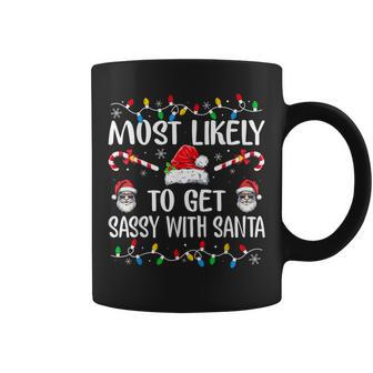 Most Likely To Get Sassy With Santa Family Christmas Coffee Mug | Mazezy