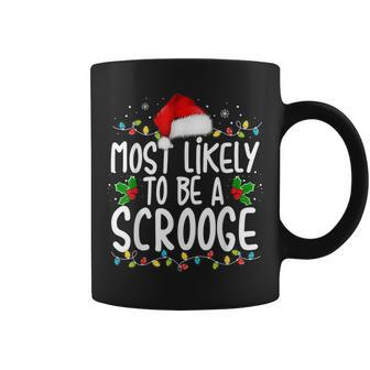 Most Likely To Be A Scrooge Family Matching Christmas Coffee Mug - Thegiftio UK