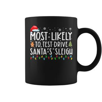 Most Likely To Test Drive Santa’S Sleigh Christmas Coffee Mug - Seseable