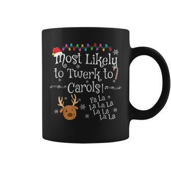 Most Likely To Twerk To Carols Fa La La La Christmas Coffee Mug | Mazezy