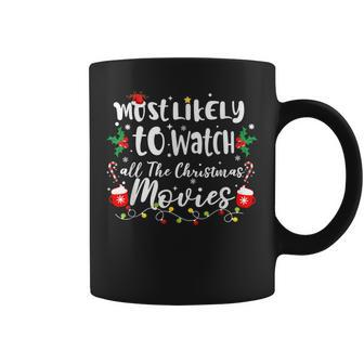 Most Likely To Watch All The Christmas Movie Family Xmas Coffee Mug | Mazezy