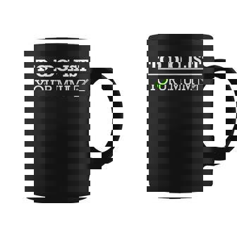 To Do List Your Mum Lads Stag Do Drinking Banter Coffee Mug - Thegiftio