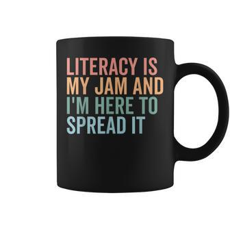 Literacy Is My Jam And I'm Here To Spread Literacy Teacher Coffee Mug | Mazezy AU