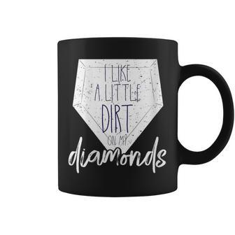 I Like A Little Dirt On My Diamonds Baseball Coffee Mug - Monsterry