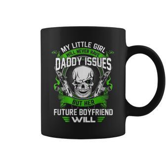 My Little Girl Will Never Have Daddy Issues Coffee Mug - Monsterry CA