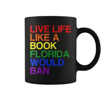 Live Life Like A Book Florida Would Ban Lgbt Month Queer Coffee Mug - Monsterry AU