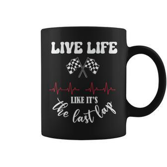 Live Life Like Its The Last Lap Car Racing Coffee Mug - Monsterry UK