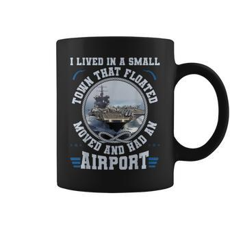I Lived In A Small Town That Floated US Aircraft Carrier Coffee Mug - Monsterry CA