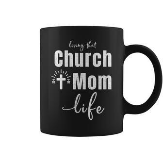 Living That Church Mom Life Christian Mother's Day Coffee Mug - Monsterry AU