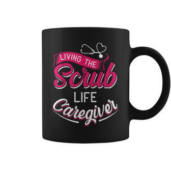 Living The Scrub Life Caregiver Caregiver Coffee Mug - Monsterry DE