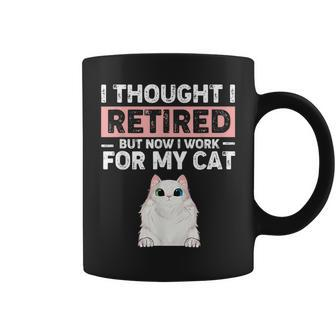 Ljwy I Though I Retired Now I Work For My Cat Pet Cat Lover Coffee Mug - Monsterry AU