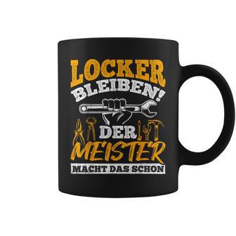 Locker Bleiben Der Meister Macht Das Schon Mechatronik Tassen - Seseable