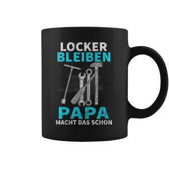 Locker Bleiben Papa Macht Das Schon Father's Day Black Tassen - Seseable