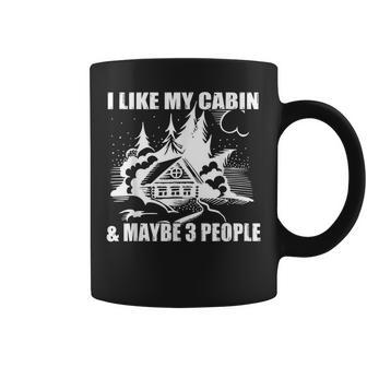 I Like My Log Cabin & Maybe 3 People Camping Lover Coffee Mug | Crazezy UK