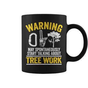 Logger Arborist Warning May Spontaneously Start Talking About Tree Work Coffee Mug | Mazezy