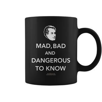 Lord Byron Quote Mad Bad And Dangerous To Know Lord Byron Coffee Mug - Monsterry