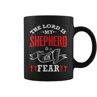 The Lord Is My Shepherd I Won't Fear Psalm 231 Christian Coffee Mug - Monsterry AU