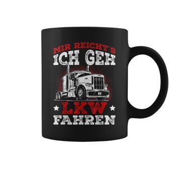 Lorry Driver Saying Mir Reichts Ich Geh Lkw Fahren Tassen - Seseable