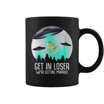 Get In Loser We Are Getting Married Engagement Wedding Coffee Mug - Monsterry