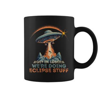 Get In Loser We're Doing Eclipse Stuff Solar Eclipse Coffee Mug - Seseable