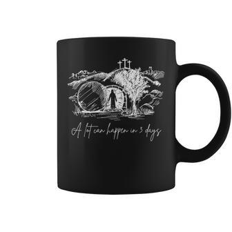 A Lot Can Happen In 3 Days Easter Jesus Christ Good Friday Coffee Mug - Seseable