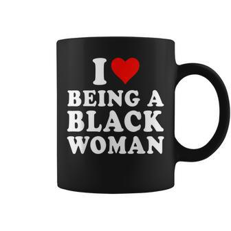 I Love Being A Black Woman Black History Month Women Coffee Mug | Mazezy AU