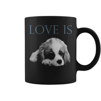 Love Is Cavalier King Charles Spaniel Coffee Mug | Mazezy