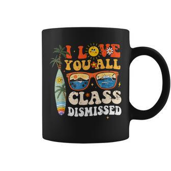 I Love You All Class Dismissed End Of Year School Teacher Coffee Mug - Monsterry