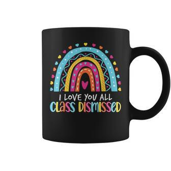 I Love Class Dismissed Last Day Of School Teacher Coffee Mug - Seseable