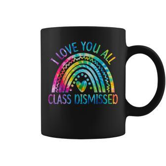 I Love You All Class Dismissed Last Day Of School Tie Dye Coffee Mug - Monsterry DE