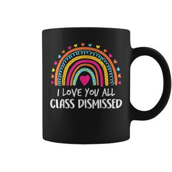 I Love You All Class Dismissed Teacher Last Day Of School Coffee Mug | Crazezy UK