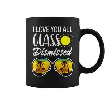 I Love You All Class Dismissed Teacher Summer Glasses Coffee Mug - Monsterry