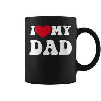 I Love My Dad Quote Father's Day Coffee Mug - Monsterry CA