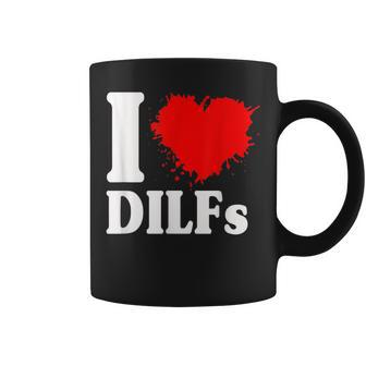 I Love Dilfs I Heart Dilfs Brush Father’S Day Dad Coffee Mug | Crazezy