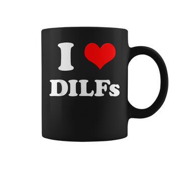 I Love Dilfs I Heart Dilfs Coffee Mug - Monsterry CA