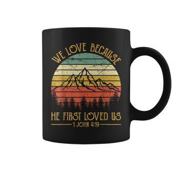 We Love Because He First Loved Us Christian Coffee Mug - Monsterry