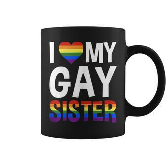 I Love My Gay Sister Lgbtq Coffee Mug - Monsterry