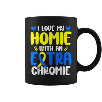 Love My Homie With The Extra Chromie Down Syndrome Awareness Coffee Mug - Monsterry UK