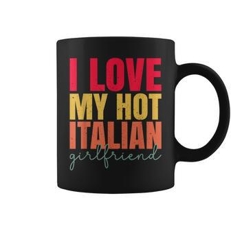 I Love My Hot Italian Girlfriend Father's Day Husband Coffee Mug - Thegiftio UK
