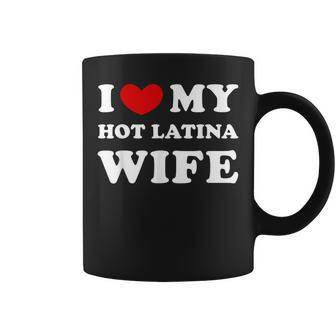 I Love My Hot Latina Wife I Heart My Hot Latina Wife Coffee Mug - Thegiftio UK