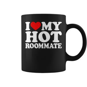 I Love My Hot Roommate I Love My Hot Roommate Coffee Mug - Monsterry DE